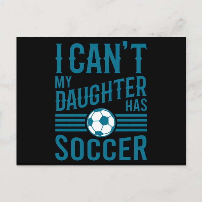 Carte Postale Funny Soccer Dad Soccer Mom I Cant My Daughter Has (Devant)