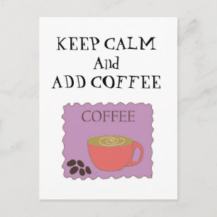 Carte Postale Gardez votre calme et ajoutez du café