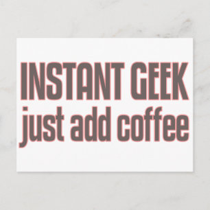 Carte Postale Geek instantané juste ajouter café