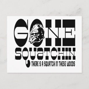 Carte Postale Gone Squatchin - Il y a un Squatch dans ces Bois