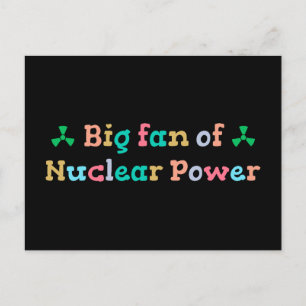 Carte Postale Grand fan de l'énergie nucléaire