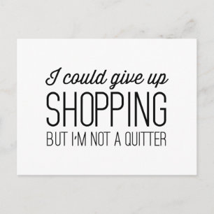 Carte Postale I Could Give Up Shopping but I’m Not a Quitter