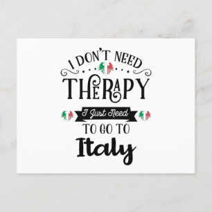 Carte Postale I dont Need Therapy I Just Need To Go Italy