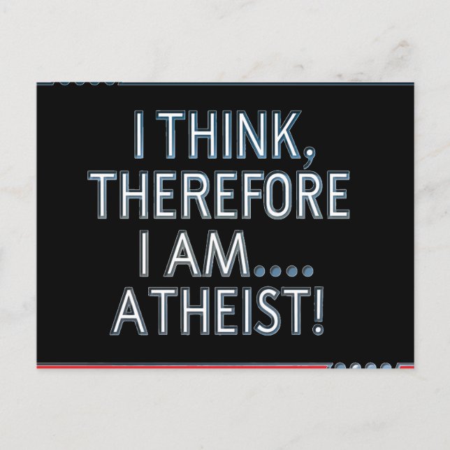 Carte Postale I Think, Therefore I Am...Atheist Postcard (Devant)