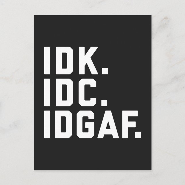 Carte Postale IDK, IDC, IDGAF Drôle Citation (Devant)