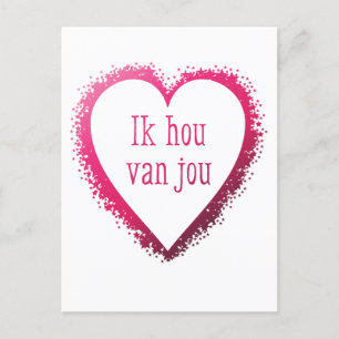 Carte Postale Ik hou van jou, Je vous aime en néerlandais rose