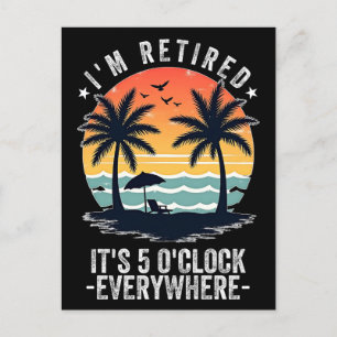 Carte Postale Il est 17 heures partout Je suis à la retraite été