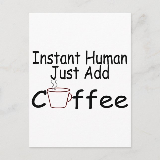 Carte Postale Instant humain juste ajouter du café (Devant)
