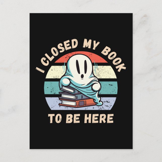 Carte Postale J'ai fermé mon livre pour être ici Funny Ghost (Devant)