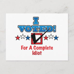 Carte Postale J'ai voté pour un parfait idiot