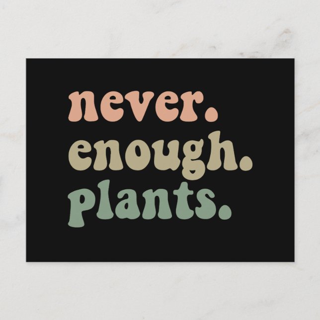 Carte Postale Jamais Assez Plante jardiner Funny Garden (Devant)