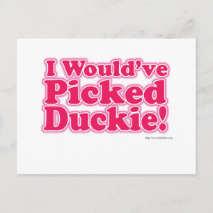 Carte Postale J'aurais sélectionné Duckie !