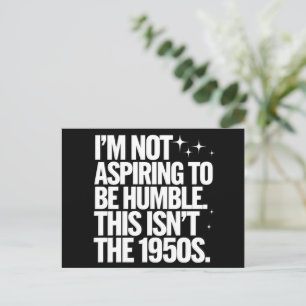 Carte Postale Je n’espère pas être humble Ce n’est pas les année