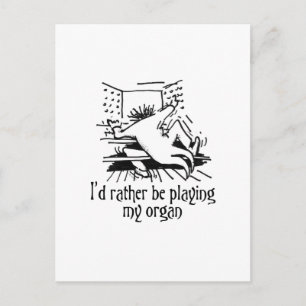 Carte Postale Je préférerais jouer de mon orgue !