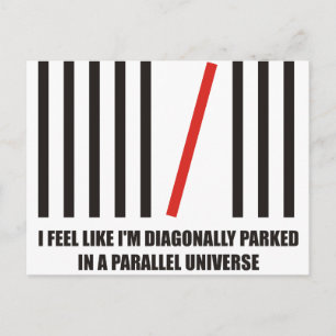 Carte Postale Je suis garé en diagonale dans un univers parallèl