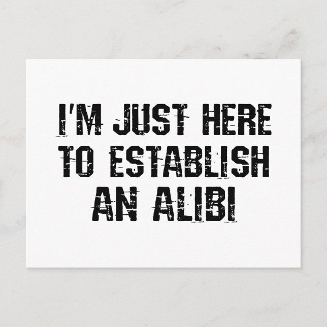 Carte Postale Je suis juste ici pour établir un alibi (Devant)