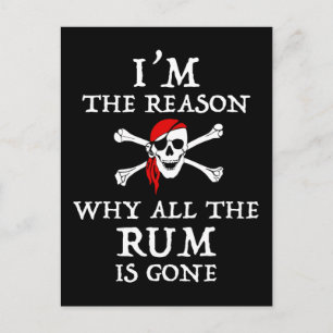 Carte Postale Je suis la raison pour laquelle tout le rhum est p