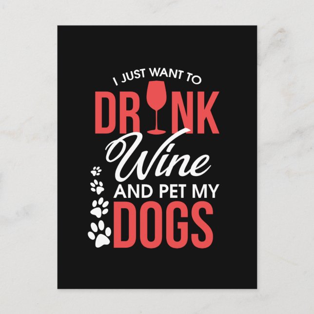 Carte Postale Je Veux Juste Boire Du Vin Et Pet Mes Chiens (Devant)