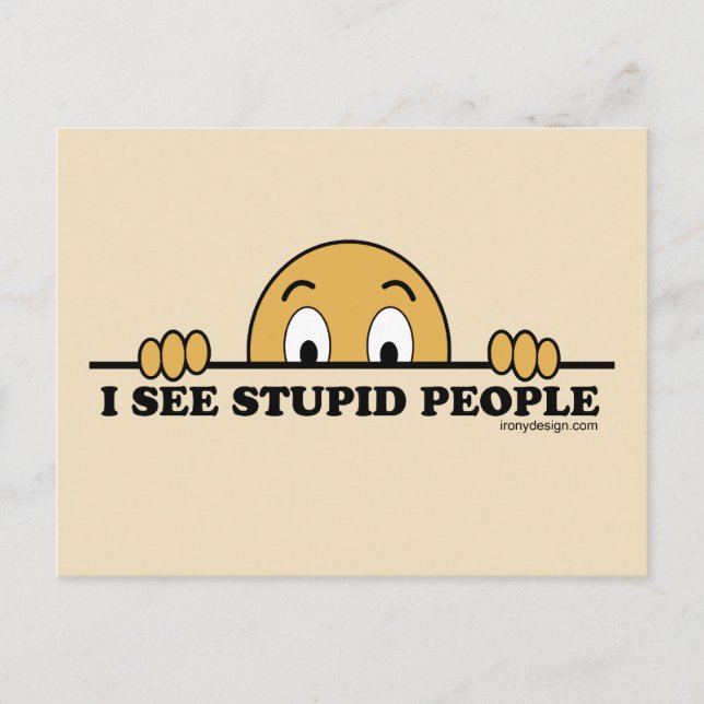 Carte Postale Je Vois Des Gens Stupides (Devant)