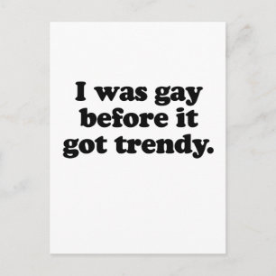 CARTE POSTALE J'ÉTAIS GAY AVANT QU'IL N'Y AIT DE TENDANCE