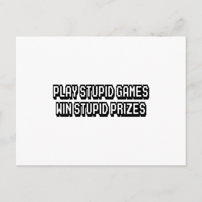Carte Postale Jouer à des jeux stupides Gagner des prix stupides (Devant)