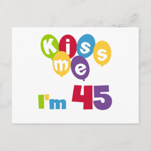 Carte Postale Kiss Me I'm 45 Anniversaire T-shirts et cadeaux