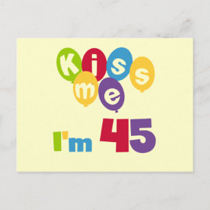 Carte Postale Kiss Me I'm 45 Anniversaire T-shirts et cadeaux