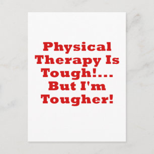 Carte Postale La physiothérapie est dure mais Im plus dure