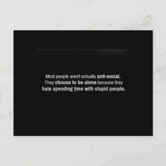 CARTE POSTALE LA PLUPART DES GENS NE SONT PAS ANTI-SOCIAUX, ILS  (Devant)