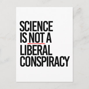 CARTE POSTALE LA SCIENCE N'EST PAS UNE CONSPIRATIE LIBÉRALE