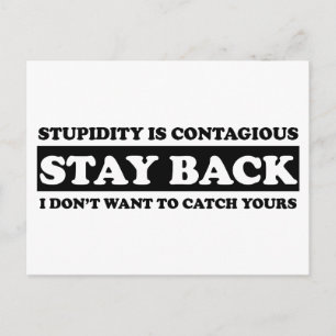 Carte Postale La stupidité est contagieuse : Restez en arrière !