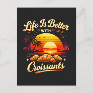 Carte Postale La vie est meilleure avec des croissants