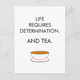 Carte Postale La vie exige de la détermination. Et du thé. Thé