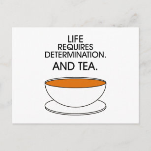 Carte Postale La vie exige de la détermination. Et du thé. Thé