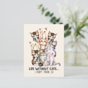 Carte Postale La vie sans chats ? Je ne le pense pas