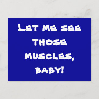 Carte Postale Laisse-moi voir ces muscles, bébé !