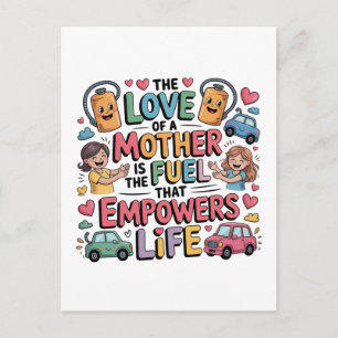 Carte Postale L'amour d'une mère est le carburant qui donne des 