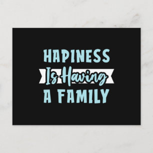 Carte Postale Le bonheur est d'avoir une famille