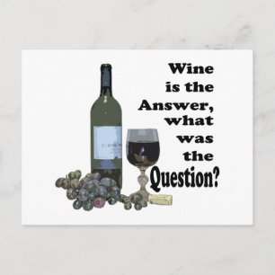 Carte Postale Le vin est la réponse, quelle était la question? C