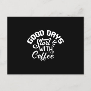 Carte Postale Les bons jours commencent avec du café
