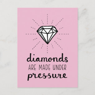 Carte Postale Les diamants sont faits sous pression, Motivation