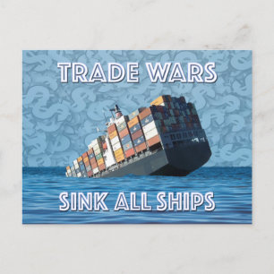 Carte Postale Les Guerres commerciales coulent tous les navires