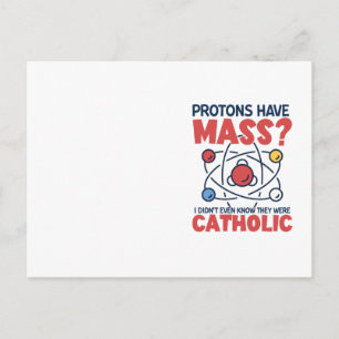 Carte Postale Les protons ont une messe Je ne savais même pas qu