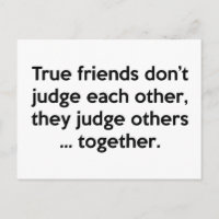 Les vrais amis ne se font pas l’un l’autre, ils ju