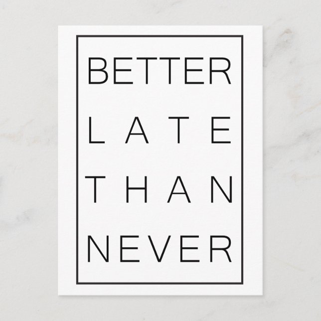 Carte Postale Mieux vaut tard que jamais (Devant)