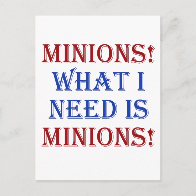 Carte Postale Minions ! Ce dont j'ai besoin, c'est des minions ! (Devant)
