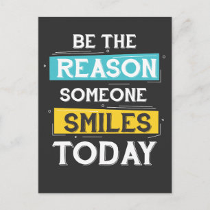 Carte Postale Motivation Be The Reason Someone Smiles Today