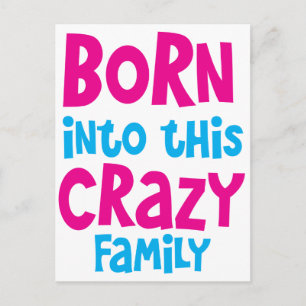 Carte Postale NÉ dans cette famille CRAZY !