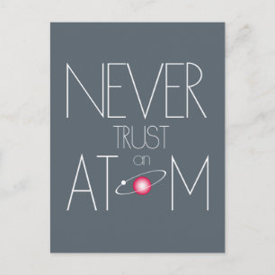 Carte Postale Ne jamais faire confiance à l'atome