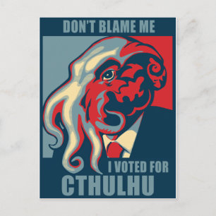 Carte Postale Ne me blâmez pas, j'ai voté pour Cthulhu
